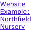 Website  Example:  Northfield Nursery
